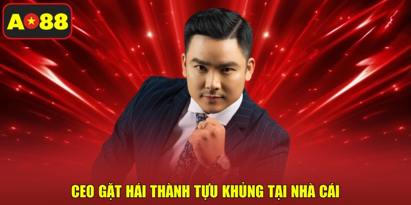 CEO gặt hái thành tựu khủng tại nhà cái