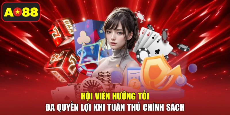 Hội viên hưởng tối đa quyền lợi khi tuân thủ chính sách
