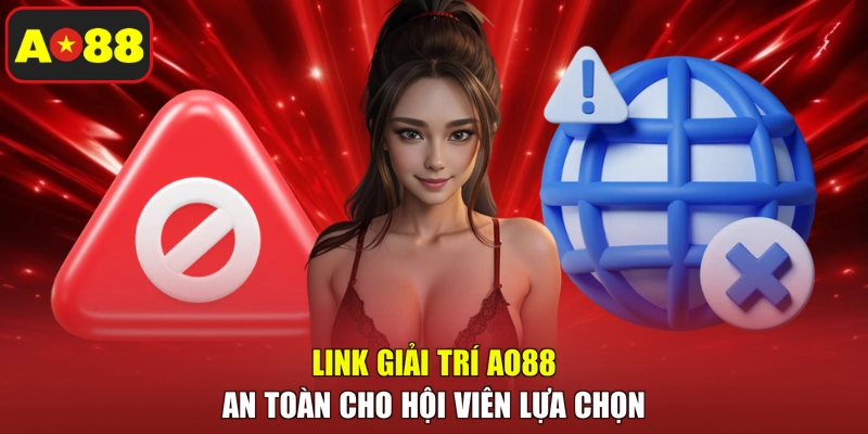 Link giải trí AO88 an toàn cho hội viên lựa chọn